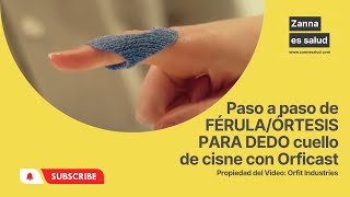 ELABORACIÓN paso a paso FÉRULA/ÓRTESIS PARA DEDO cuello de cisne con Orficast