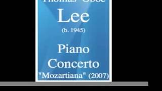 Thomas Oboe Lee (b. 1945) : Piano Concerto « Mozartiana » (2007)