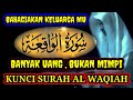 KUNCI SURAH AL WAQIAH GABUNGAN AL FATIHAH, SUPER CEPAT MENUJU REZEKI LANCAR,KAYA,BAHAGIA