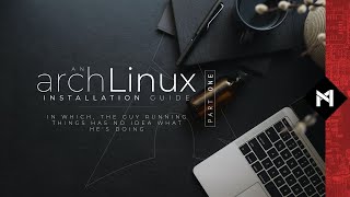 A Clueless Arch Linux Install Guide (Part One) (2020)