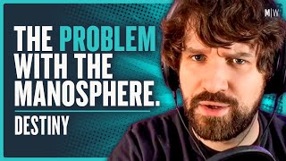 What Is The Manosphere Getting Wrong? - Destiny