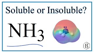 Is NH3 (Ammonia) Soluble or Insoluble in Water?