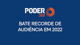 Poder360 bate recorde de audiência em 2022
