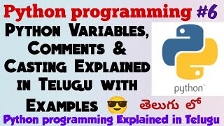 Python Variables,Comments & Casting Explained in Telugu || Python Tutorial With Examples in Telugu