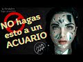 7 Cosas que NO debes Hacerle a una Persona del Signo ACUARIO ♒︎