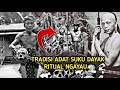 BIKIN MERINDING!!!  RITUAL NGAYAU SUKU DAYAK