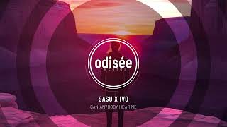 SASU X IVO - Can Anybody Hear Me