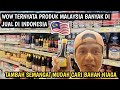 TENYATA PRODUK MALAYSIA BANYAK DI JUAL DI INDONESIA SEMANGAT MENIAGA MUDAH CARI BAHAN