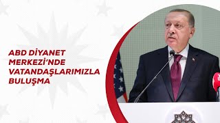 ABD Diyanet Merkezi’nde Vatandaşlarımızla Buluşma