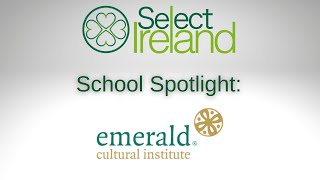 Select Ireland School Spotlight - Emerald Cultural Institute (Dublin)