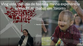 Vlog vida real e trabalho como PSW (babá) em Toronto