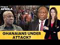Ghana Slams South Africa Over ‘Xenophobic Attacks’ | Firstpost Africa | N18G
