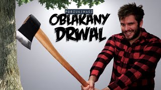 OBŁĄKANY DRWAL | Poszukiwacz 533