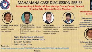 MAHAMANA case discussion series  Oropharyngeal malignancy Dated  21st April 2022