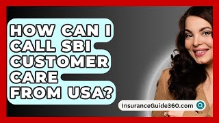 How Can I Call SBI Customer Care From USA? -  InsuranceGuide360.com