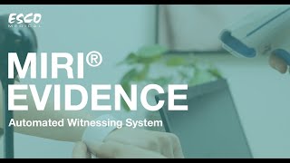 MIRI® Evidence - Automated Witnessing System | Esco Medical