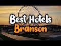 Best Hotels in Branson - For Families, Couples, Work Trips, Luxury & Budget