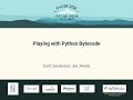 Scott Sanderson, Joe Jevnik - Playing with Python Bytecode - PyCon 2016