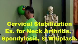 Cervical Stabilization Exercises For Neck Arthritis, Spondylosis, Whiplash, Etc.