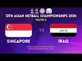 SINGAPORE vs. IRAQ | GROUP B | 13TH ASIAN NETBALL CHAMPIONSHIPS 2024 | BENGALURU | INDIA