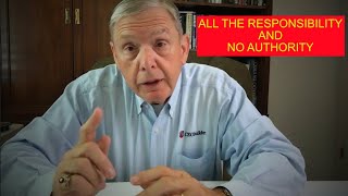 ALL THE Responsibility and NO Authority