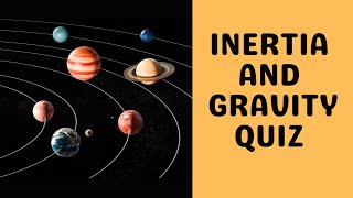 Inertia and Gravity Quiz