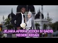 VIRAL jejaka Afrika jadi pilihan gadis negeri kedah nur afilah