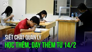 Siết chặt quản lý học thêm, dạy thêm từ 14/2 | VTV24