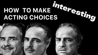 How to make INTERESTING acting choices