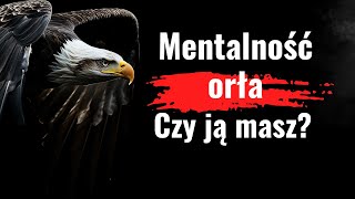 Mentalność Orła - Sześć lekcji od króla przestworzy. Inspirujący film, który pomoże Ci w rozwoju.