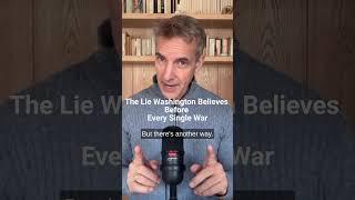 The Lie Washington Believes Before Every Single War