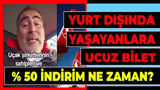 Yurt dışında yaşayanlara ucuz uçak bileti! % 50 indirim ne zaman verilecek? Son dakika haberleri