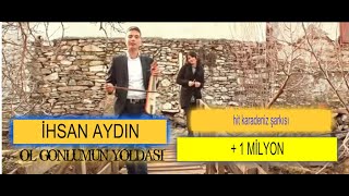 İhsan Aydın - Ol Gönlümün Yoldaşı