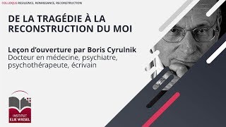 Boris Cyrulnik : « De la tragédie à la reconstruction du Moi », Leçon d’ouverture du Colloque