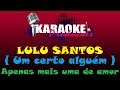 LULU SANTOS - UM CERTO ALGUÉM + APENAS MAIS UMA DE AMOR ( KARAOKE )