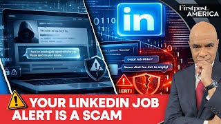 LinkedIn Isn't Safe Anymore: New Scams Target Professionals Worldwide | Firstpost America | N18G  