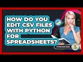 How Do You Edit CSV Files With Python For Spreadsheets? - Python Code School