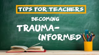 Becoming a Trauma-Informed Teacher
