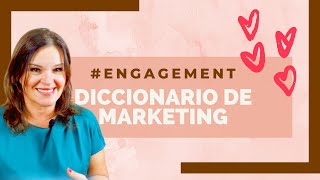 Qué es el engagement | Diccionario de Marketing Online