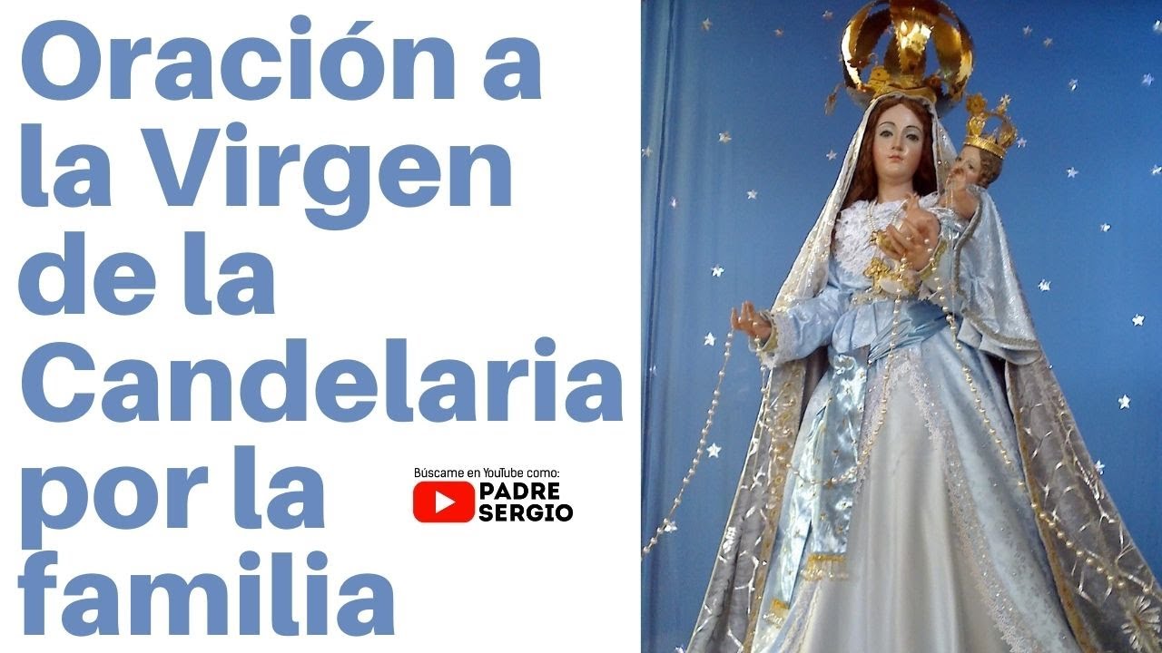 Oración A La Virgen De La Candelaria Por La Familia - YouTube