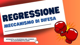 Meccanismo di difesa: la REGRESSIONE