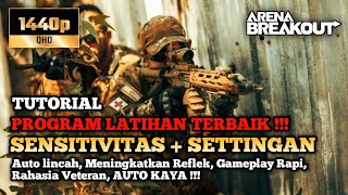 TUTORIAL SENSITIVITAS + SETTINGAN & PROGRAM LATIHAN TERBAIK !!! Auto  Veteran !!! | Arena Breakout