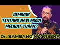 Dr. Bambang Noorsena _ SEMINAR TENTANG NABI MUSA MELIHAT TUHAN?