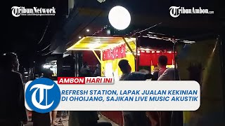 Refresh Station, Lapak Jualan Kekinian di Ohoijang, Sajikan Live Music Akustik