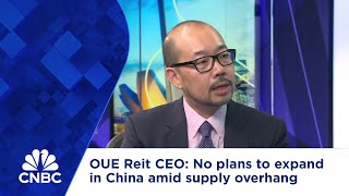 OUE Reit CEO: No plans to expand in China amid supply overhang