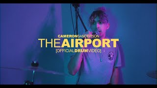 CAMERON SANDERSON: THE AIRPORT [OFFICIAL DRUM VIDEO]