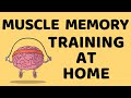 How to Develop Muscle Memory - Muscle Training At Home