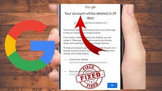 how to fix your google account will be deleted in 29 days|account will be deleted in 29 days|FIXED