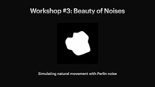 Creative Coding for Absolute Beginners - Workshop #3: Beauty of Noises