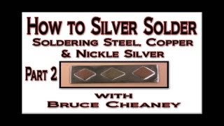 How to Silver Solder - Soldering Steel, Copper and Nickle Silver